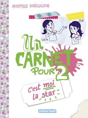 cover image of Un carnet pour 2 (Tome 3) --C'est moi la star